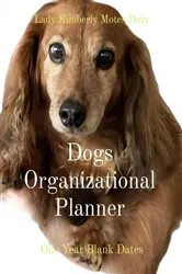 Book cover of Dogs Organizational Planner by Lady Kimberly Motes Doty