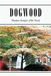 Book cover of Dogwood by Thomas Kruger (The Poet)