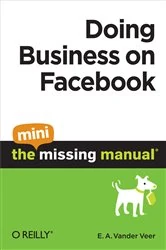 Book cover of Doing Business on Facebook: The Mini Missing Manual by E. A. Vander Veer