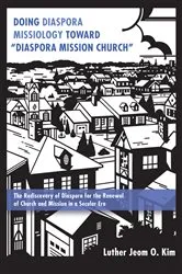 Book cover of Doing Diaspora Missiology Toward “Diaspora Mission Church” by Luther Jeom Ok Kim
