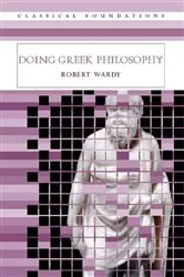 Book cover of Doing Greek Philosophy by Robert Wardy