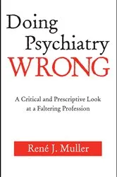 Book cover of Doing Psychiatry Wrong by René J. Muller