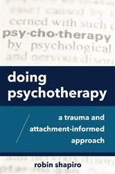 Book cover of Doing Psychotherapy: A Trauma and Attachment-Informed Approach by Robin Shapiro