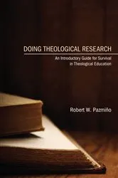 Book cover of Doing Theological Research by Robert W. Pazmiño