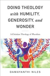 Book cover of Doing Theology with Humility, Generosity, and Wonder by Damayanthi Niles