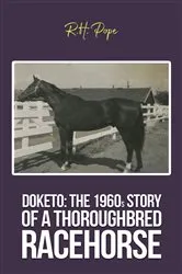 Book cover of Doketo: The 1960s Story of a Thoroughbred Racehorse by Ronald H. Pope