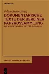 Book cover of Dokumentarische Texte der Berliner Papyrussammlung aus ptolemäischer und römischer Zeit by Fabian Reiter