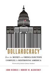 Book cover of Dollarocracy by John Nichols