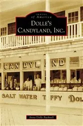 Book cover of Dolle's Candyland, Inc. by Anna Dolle Bushnell
