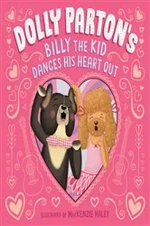 Book cover of Dolly Parton's Billy the Kid Dances His Heart Out by Dolly Parton