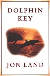 Book cover of Dolphin Key by Jon Land