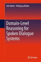Book cover of Domain-Level Reasoning for Spoken Dialogue Systems by Dirk Bühler