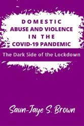 Book cover of Domestic Abuse and Violence in the COVID-19 Pandemic by Brown, Saun-Jaye, S