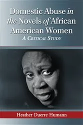 Book cover of Domestic Abuse in the Novels of African American Women by Heather Duerre Humann