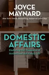 Book cover of Domestic Affairs by Joyce Maynard
