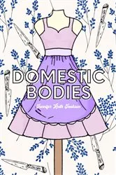 Book cover of Domestic Bodies by Jennifer Ruth Jackson
