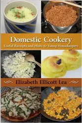 Book cover of Domestic Cookery by Elizabeth Ellicott Lea