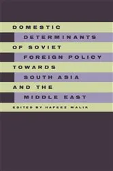 Book cover of Domestic Determinants of Soviet Foreign Policy towards South Asia and the Middle East by Hafeez Malik