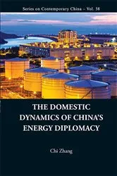 Book cover of Domestic Dynamics Of China's Energy Diplomacy, The by Chi Zhang