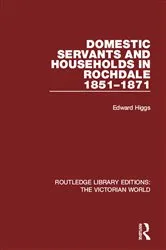 Book cover of Domestic Servants and Households in Rochdale by Edward Higgs