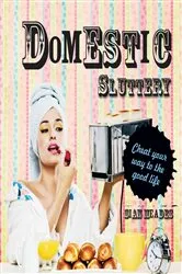 Book cover of Domestic Sluttery by Sian Meades
