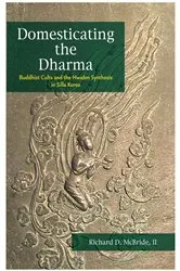 Book cover of Domesticating the Dharma by Richard D. McBride