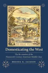 Book cover of Domesticating the West by Brenda K. Jackson