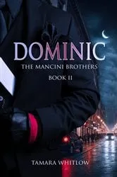 Book cover of Dominic (The Mancini Brothers Book 2) by Tamara Whitlow