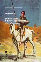 Book cover of Dominik Tatarka: the Slovak Don Quixote by Slowakische Akademie der