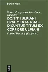 Book cover of Domitii Ulpiani fragmenta quae dicuntur tituli ex corpore Ulpiani by Unknown
