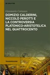 Book cover of Domizio Calderini, Niccolò Perotti e la controversia platonico-aristotelica nel Quattrocento by Gianmario Cattaneo