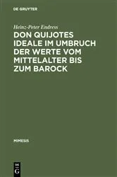 Book cover of Don Quijotes Ideale im Umbruch der Werte vom Mittelalter bis zum Barock by Heinz-Peter Endress