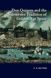 Book cover of Don Quixote and the Subversive Tradition of Golden Age Spain by R. K. Britton