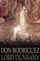 Book cover of Don Rodriguez by Lord Dunsany
