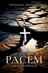 Book cover of Dona Nobis Pacem [Grant Us Peace] by Thomas K. Shannon