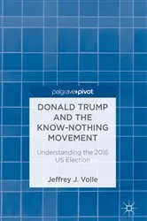 Book cover of Donald Trump and the Know-Nothing Movement by Jeffrey J. Volle