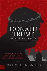 Book cover of Donald Trump is Not My Savior by Michael L. Brown