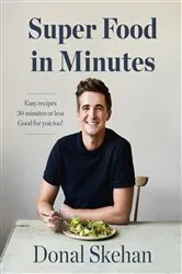 Book cover of Donal's Super Food in Minutes by Donal Skehan