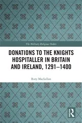 Book cover of Donations to the Knights Hospitaller in Britain and Ireland, 1291-1400 by Rory MacLellan