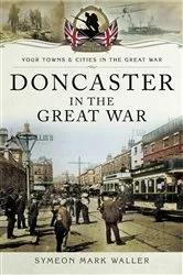 Book cover of Doncaster in the Great War by Symeon Mark Waller