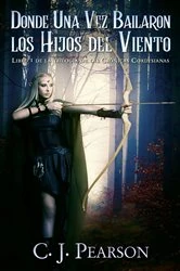 Book cover of Donde Una Vez Bailaron los Hijos del Viento by C.J. Pearson