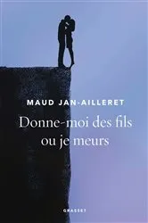 Book cover of Donne-moi des fils ou je meurs by Maud Jan-Ailleret