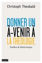 Book cover of Donner un à-venir à la théologie by Christoph Theobald