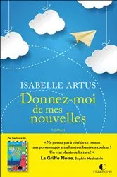 Book cover of Donnez-moi de mes nouvelles by Isabelle Artus