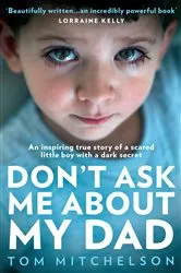 Book cover of Don’t Ask Me About My Dad by Tom Mitchelson