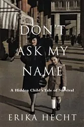 Book cover of Don't Ask My Name by Erika Hecht