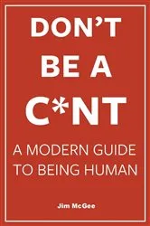 Book cover of Don't Be A C*nt by Unknown