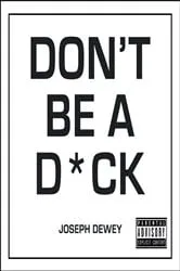 Book cover of Don't Be a D*ck by Joseph Dewey