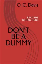 Book cover of DON'T BE A DUMMY by O.C. Davis
