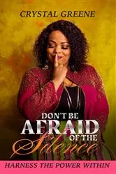 Book cover of Don't Be Afraid of the Silence by Crystal Greene